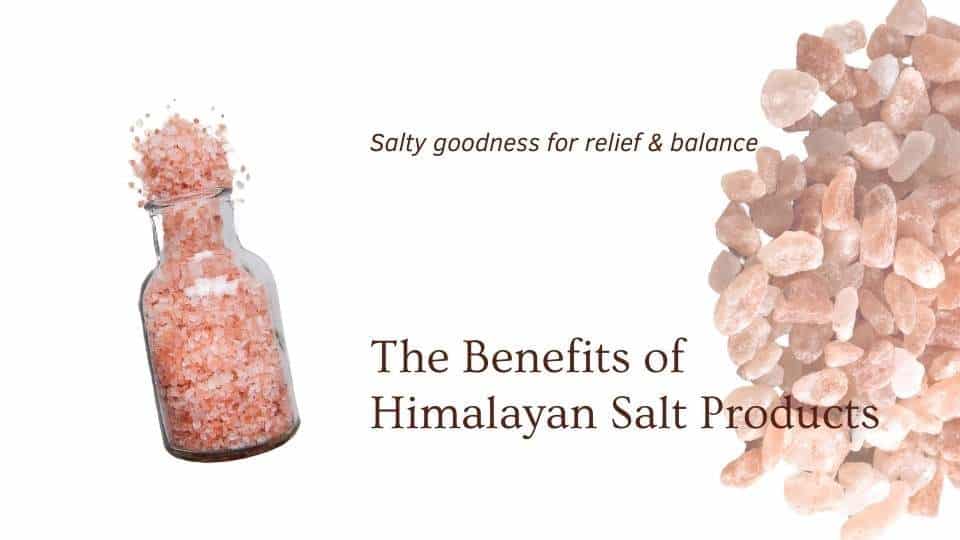 The benefits of himalayan salt products article by the om shoppe