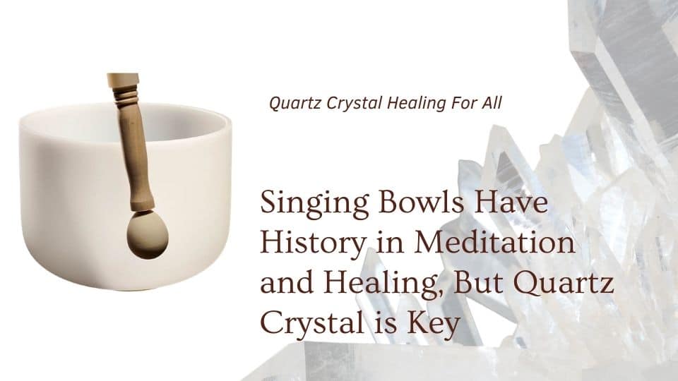Crystal singing bowl being played with singing bowls have a rich history in healing but quartz crystal is key blog title