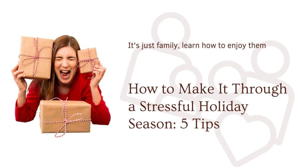Blog cover for How to Make It Through a Stressful Holiday Season: 5 Tips Picture of stressed girl with presents