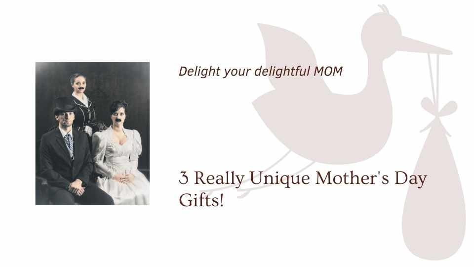 3 Really Unique Mother's Day Gifts!