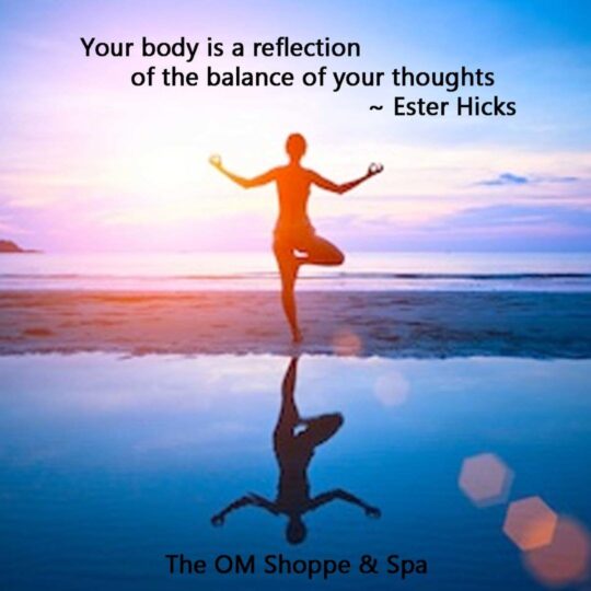Your body is a reflection of the balance of your thoughts - Ester Hicks