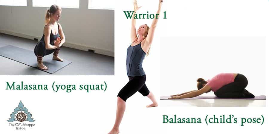 Malasana (yoga squat), Warrior 1, Balasana (child's pose)