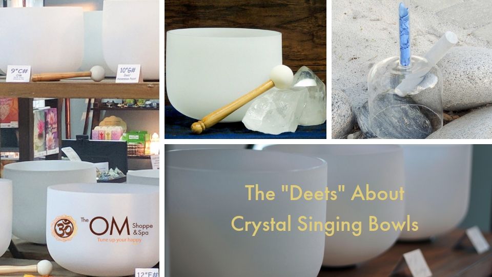 The "Deets" about Crystal Singing Bowls The Om Shoppe