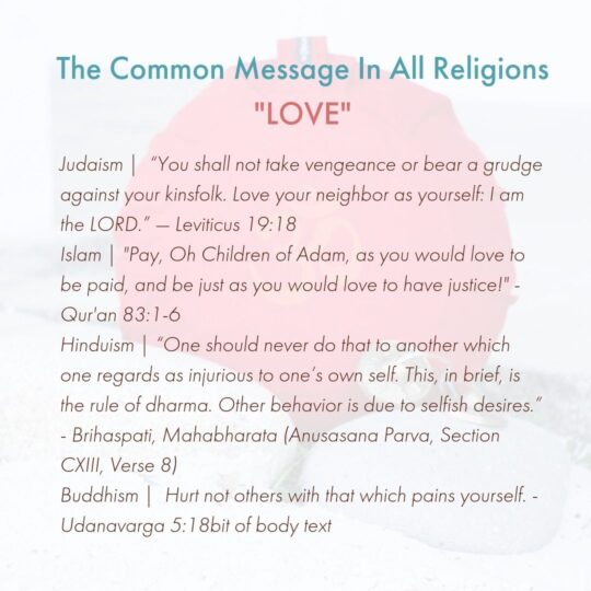 The Common Message in All Religions is love.