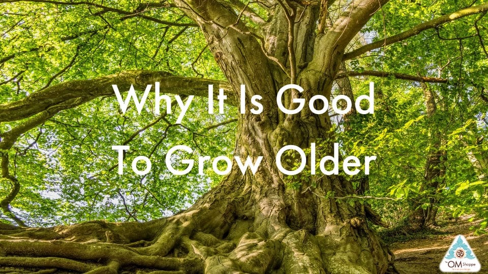 Why its good to grow older blog