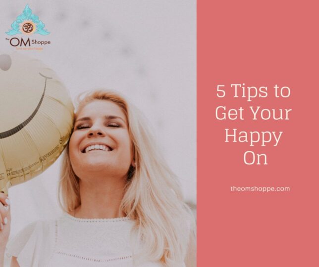 5 Tips to Get Your Happy On