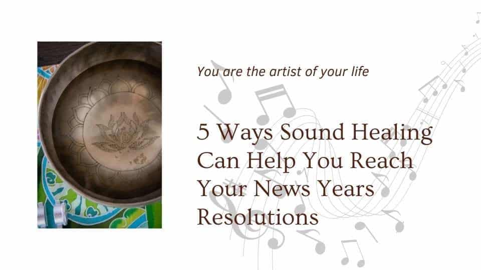 Image of tibetan singing bowl with blog title 5 wayst sound healing can help you meet your new years resolution