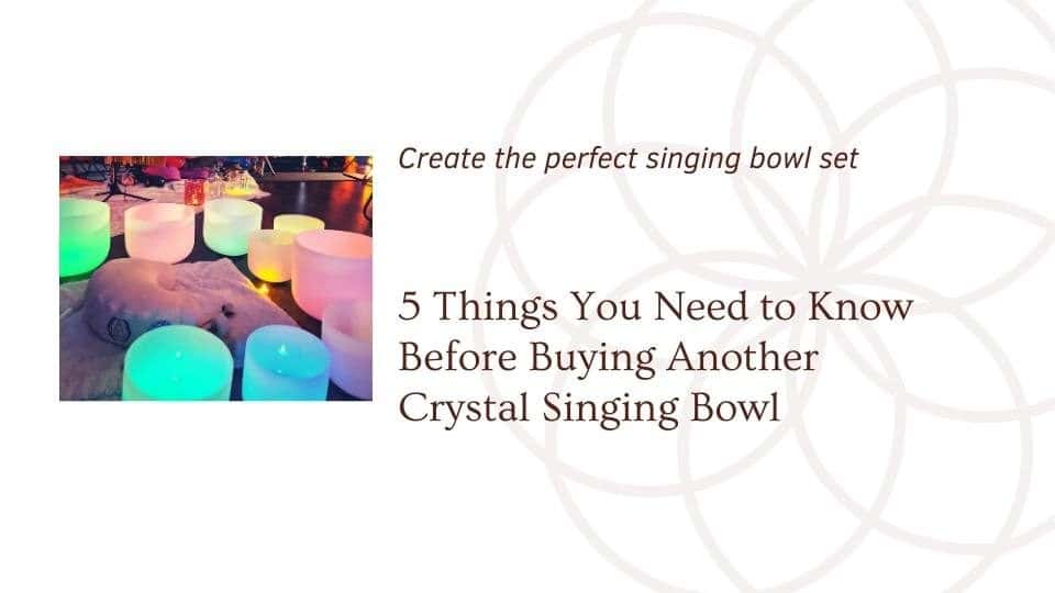 image of singing bowl set with words 5 things you need to know before buying another crystal singing bowl a blog cover for the om shoppe