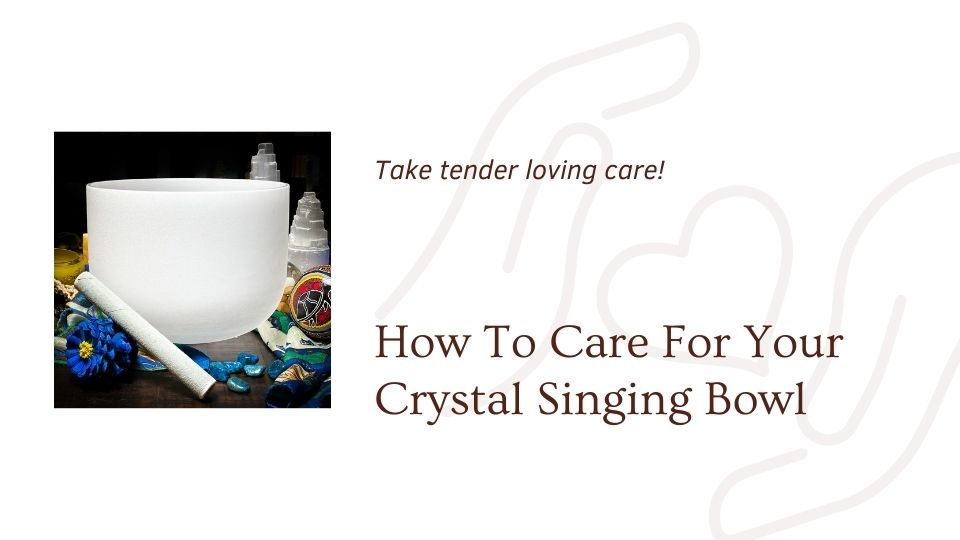 Image of crystal singing bowl saying how to care for your crystal singing bowl a blog at www.theomshoppe.com