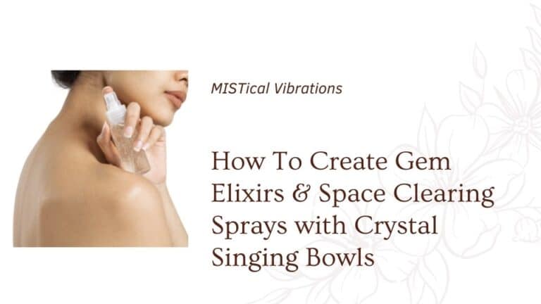blog cover for the om shoppeHow To Create Gem Elixirs & Space Clearing Sprays with Crystal Singing Bowls