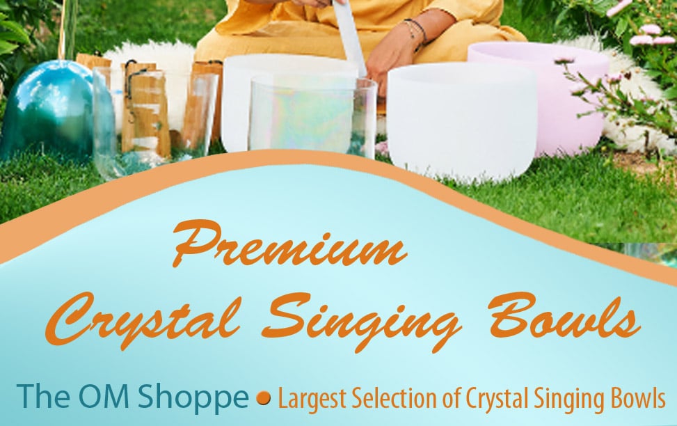 Beautiful Crystal Singing Bowls - largest selection - The OM Shoppe
