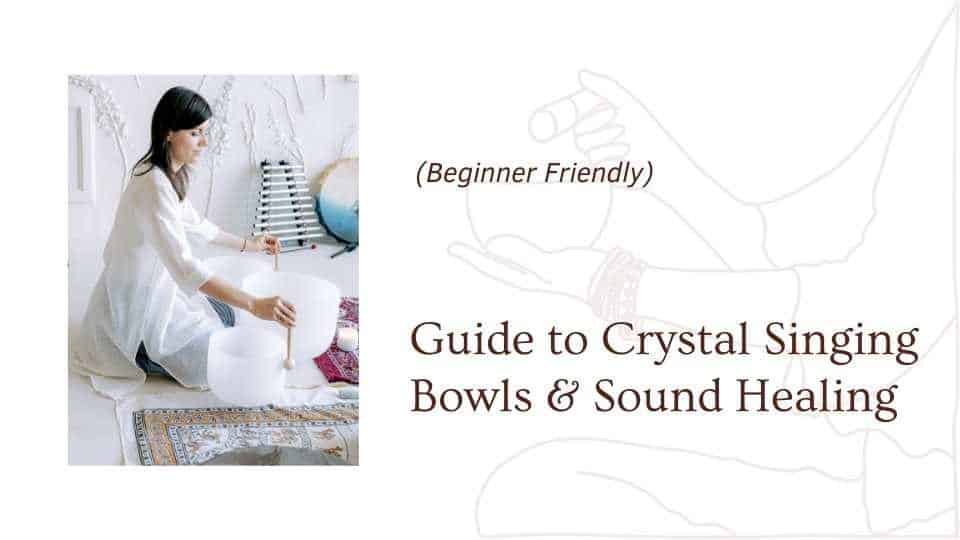 woman playing crystal singing bowl for blog post on a guide to crystal singing bowls