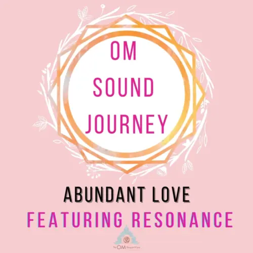 THEOMSHOPPE CSB OM Sound Journey Abundant Love